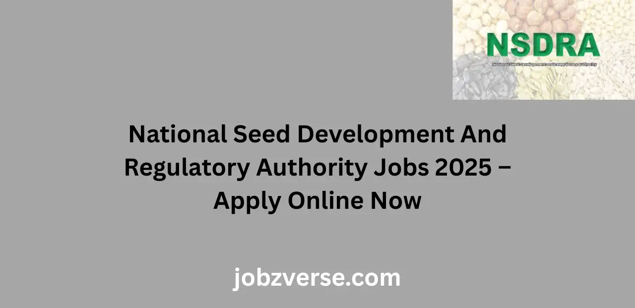 National Seed Development And Regulatory Authority Jobs 2025 – Apply Online Now