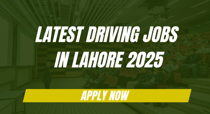Latest Driving Jobs in Lahore 2025